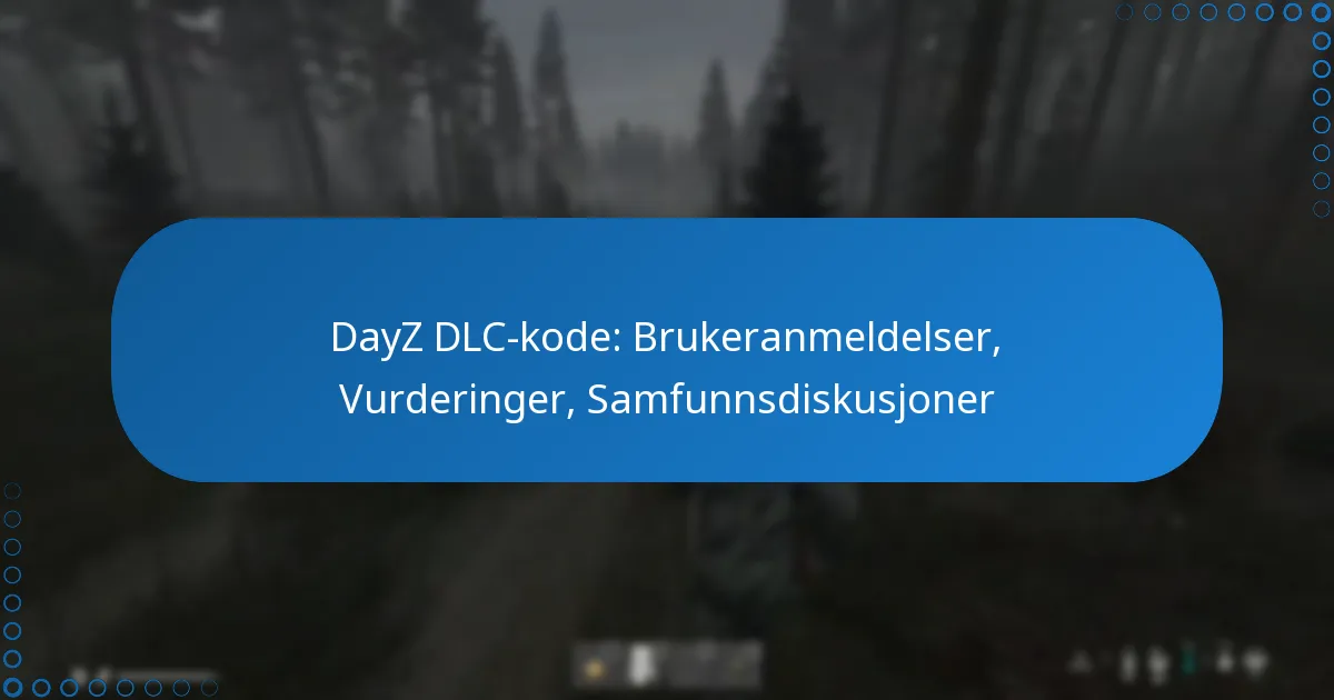 DayZ DLC-kode: Brukeranmeldelser, Vurderinger, Samfunnsdiskusjoner