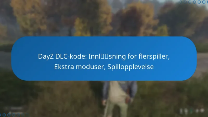 DayZ DLC-kode: Innløsning for flerspiller, Ekstra moduser, Spillopplevelse