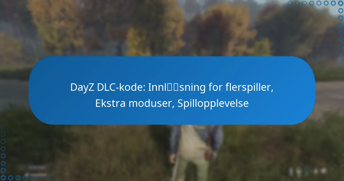 DayZ DLC-kode: Innløsning for flerspiller, Ekstra moduser, Spillopplevelse