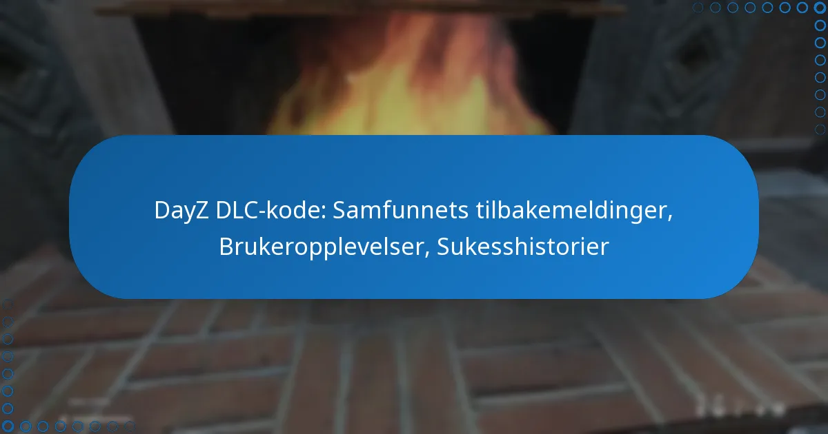 DayZ DLC-kode: Samfunnets tilbakemeldinger, Brukeropplevelser, Sukesshistorier