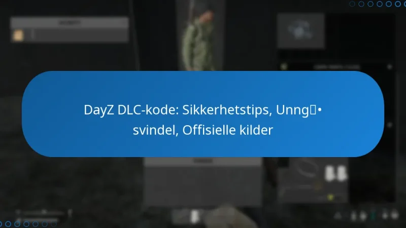 DayZ DLC-kode: Sikkerhetstips, Unngå svindel, Offisielle kilder
