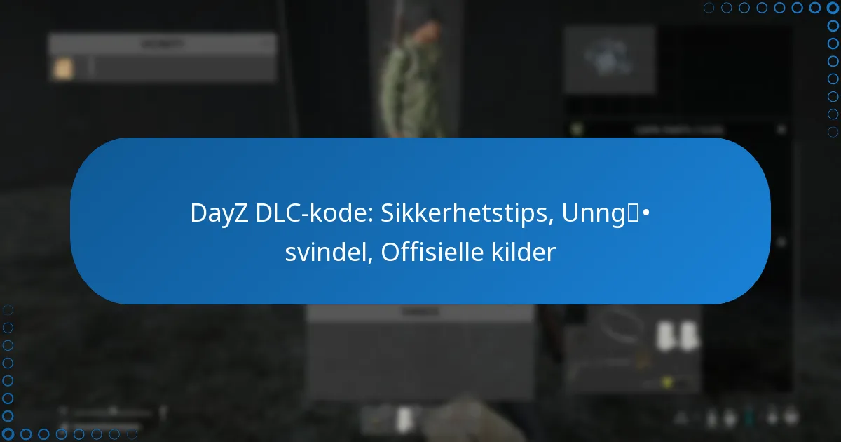 DayZ DLC-kode: Sikkerhetstips, Unngå svindel, Offisielle kilder