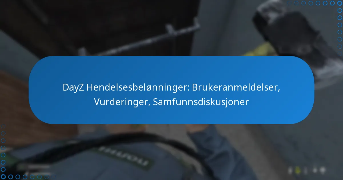 DayZ Hendelsesbelønninger: Brukeranmeldelser, Vurderinger, Samfunnsdiskusjoner