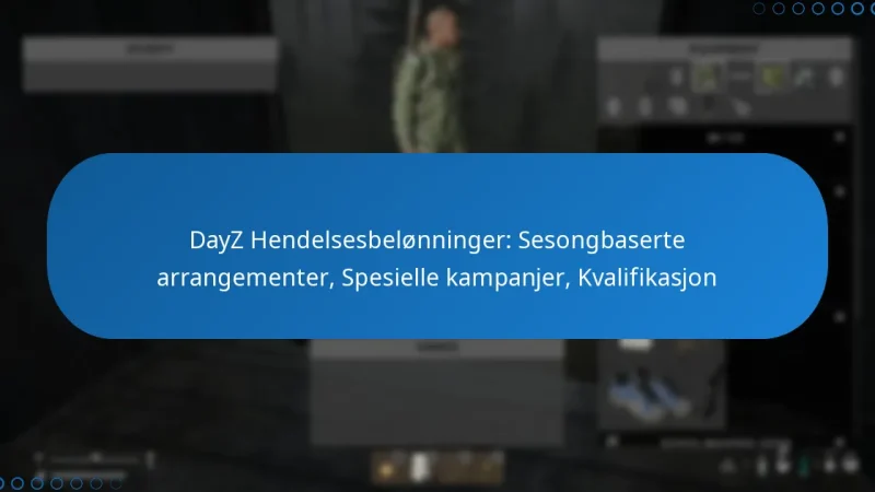DayZ Hendelsesbelønninger: Sesongbaserte arrangementer, Spesielle kampanjer, Kvalifikasjon