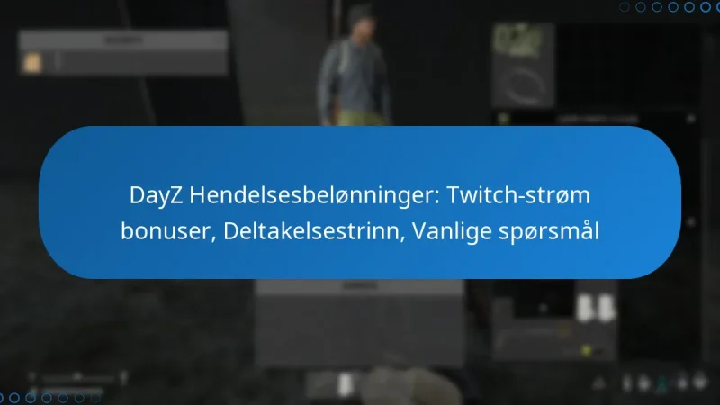 DayZ Hendelsesbelønninger: Twitch-strøm bonuser, Deltakelsestrinn, Vanlige spørsmål