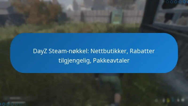 DayZ Steam-nøkkel: Nettbutikker, Rabatter tilgjengelig, Pakkeavtaler