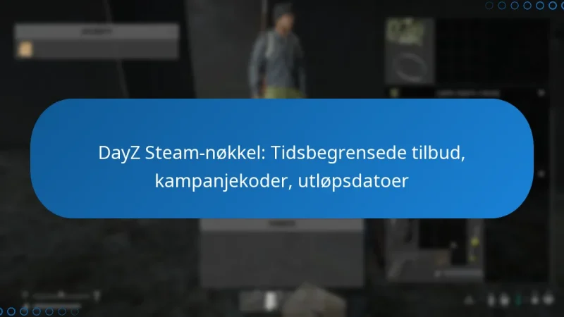 DayZ Steam-nøkkel: Tidsbegrensede tilbud, kampanjekoder, utløpsdatoer