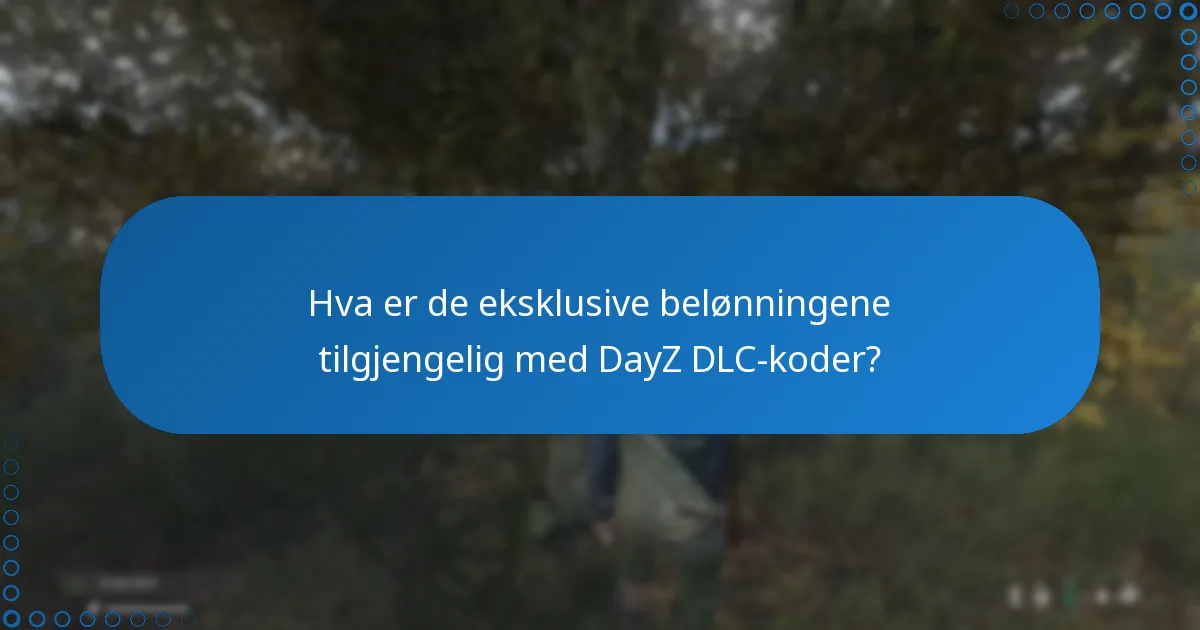 Hvordan kan jeg innløse DayZ DLC-koder for belønninger?