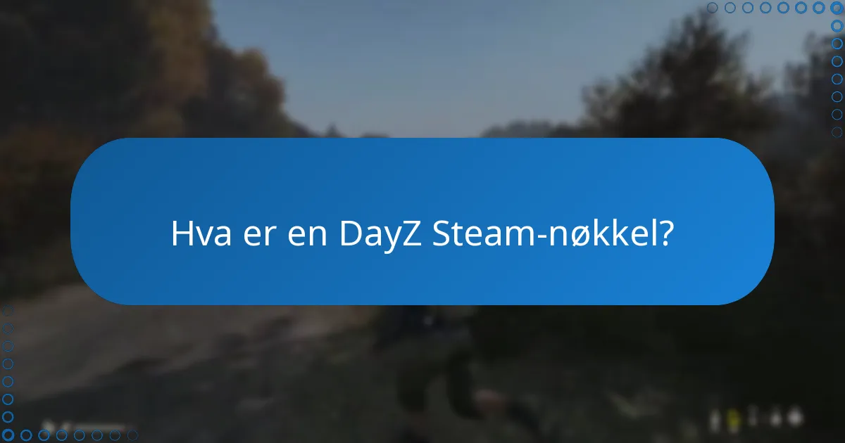 Hvordan kjøpe og innløse en DayZ Steam-nøkkel?