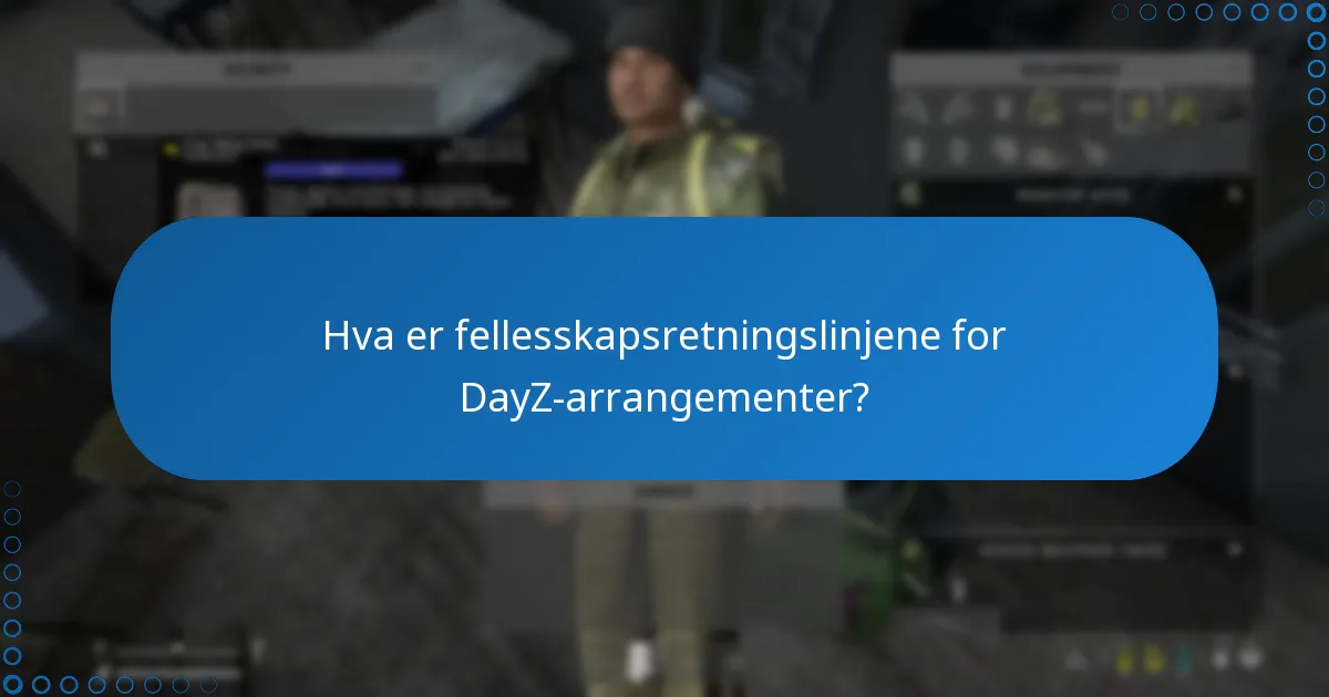 Hva er fellesskapsretningslinjene for DayZ-arrangementer?