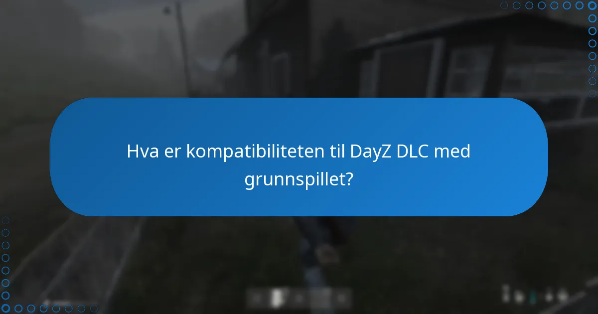 Hvilke oppdateringer har blitt utgitt for DayZ DLC?