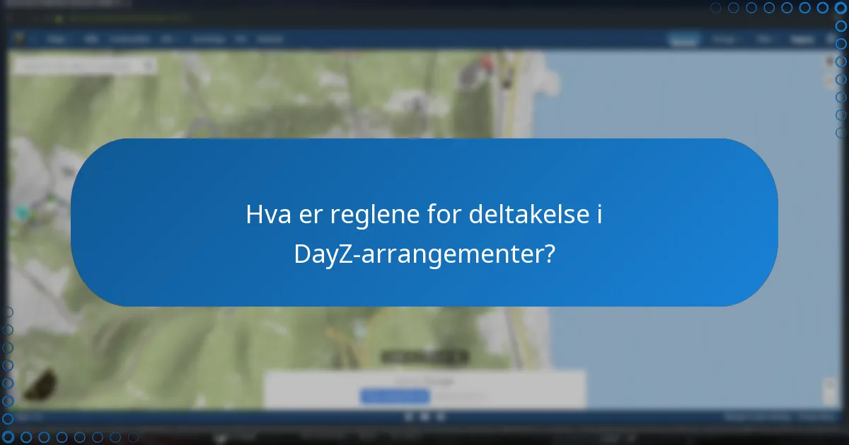 Hva er reglene for deltakelse i DayZ-arrangementer?