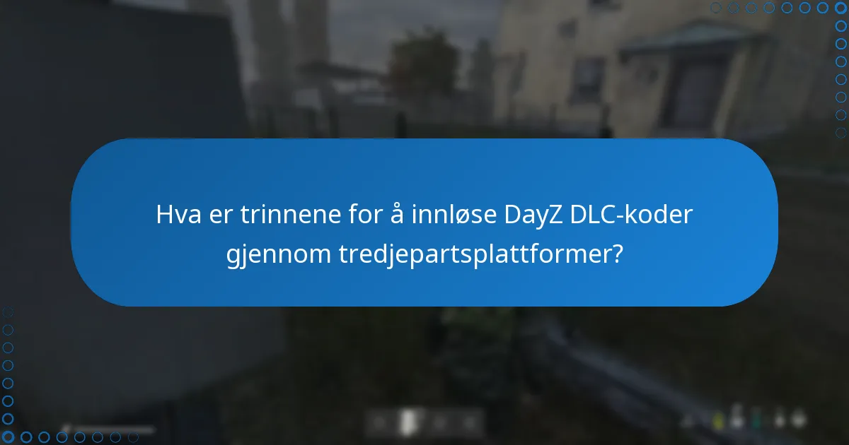 Hvordan sammenlignes tredjepartsplattformer med offisielle kilder for DayZ DLC-koder?
