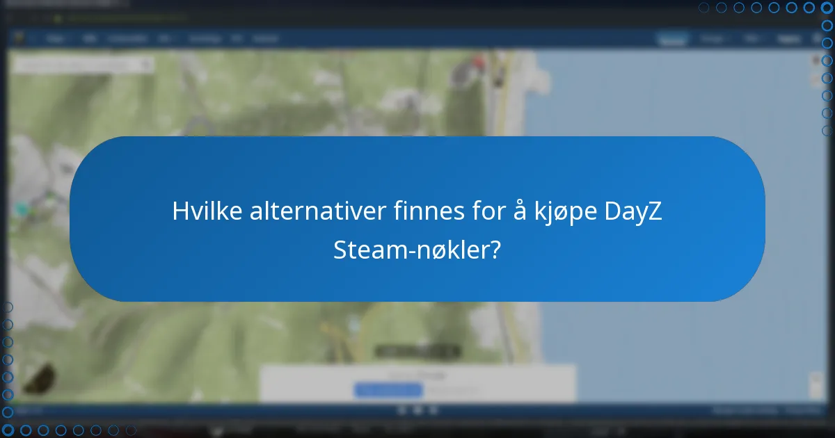 Hvilke alternativer finnes for å kjøpe DayZ Steam-nøkler?