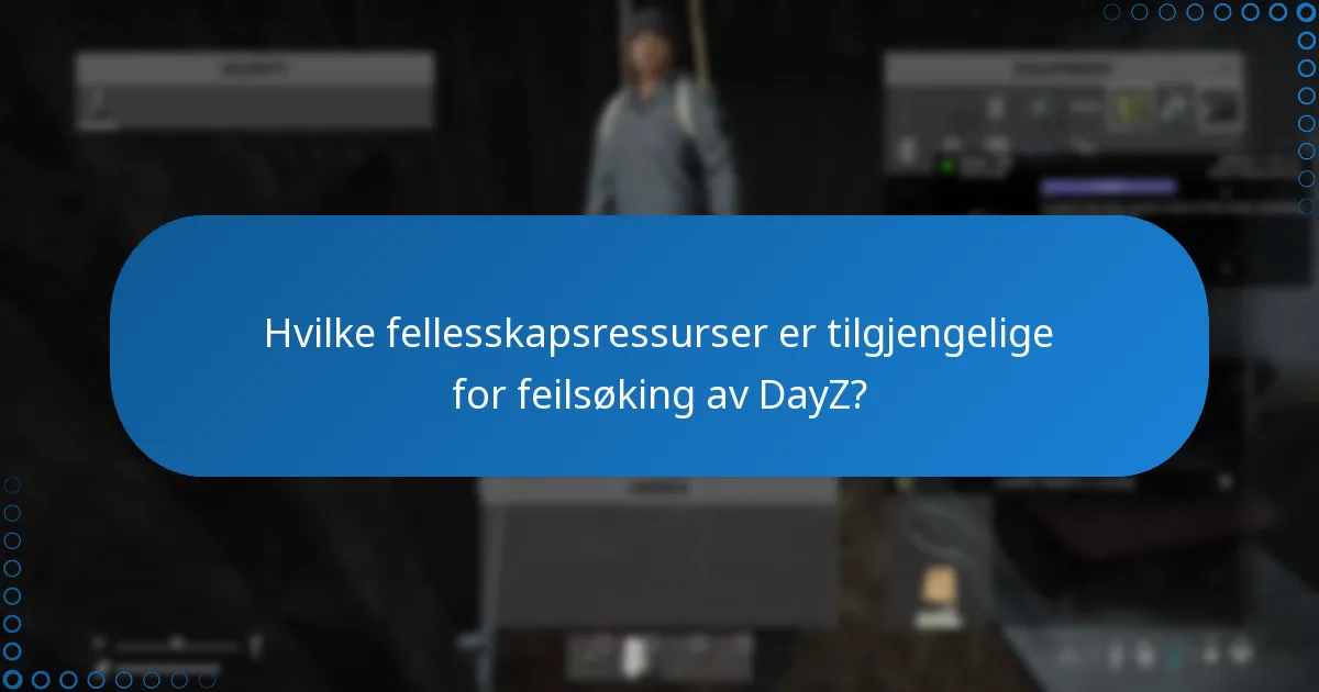 Hva er vanlige feilsøkingsproblemer med DayZ?