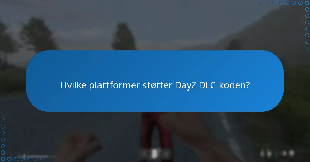 Hvor kan jeg finne fellesskapsdiskusjoner om DayZ DLC-koden?