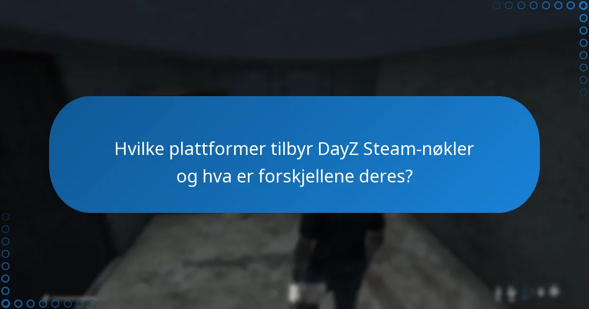 Hva er fordelene med å kjøpe DayZ Steam-nøkler?