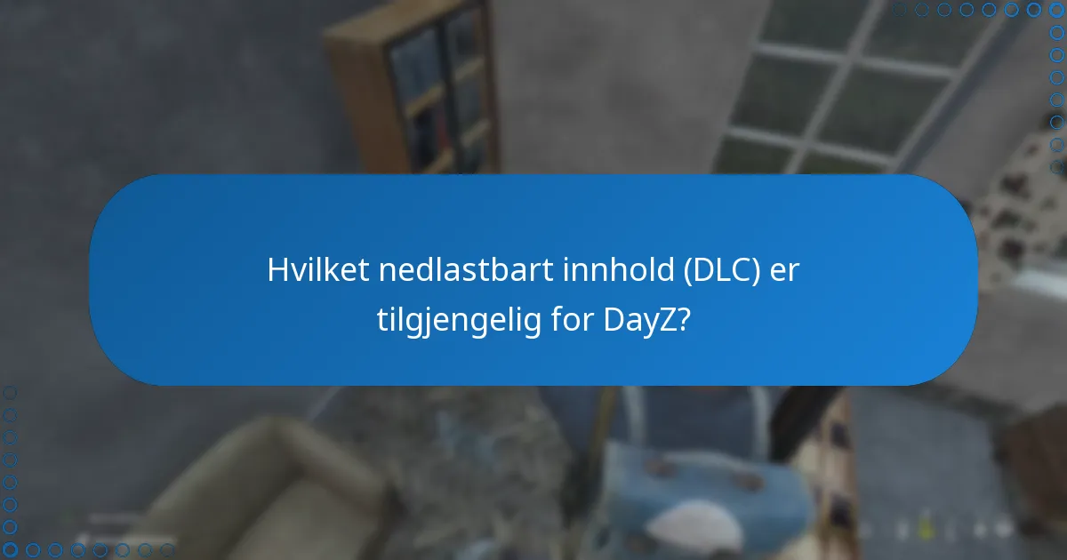Hva er de viktigste spillfunksjonene i DayZ?