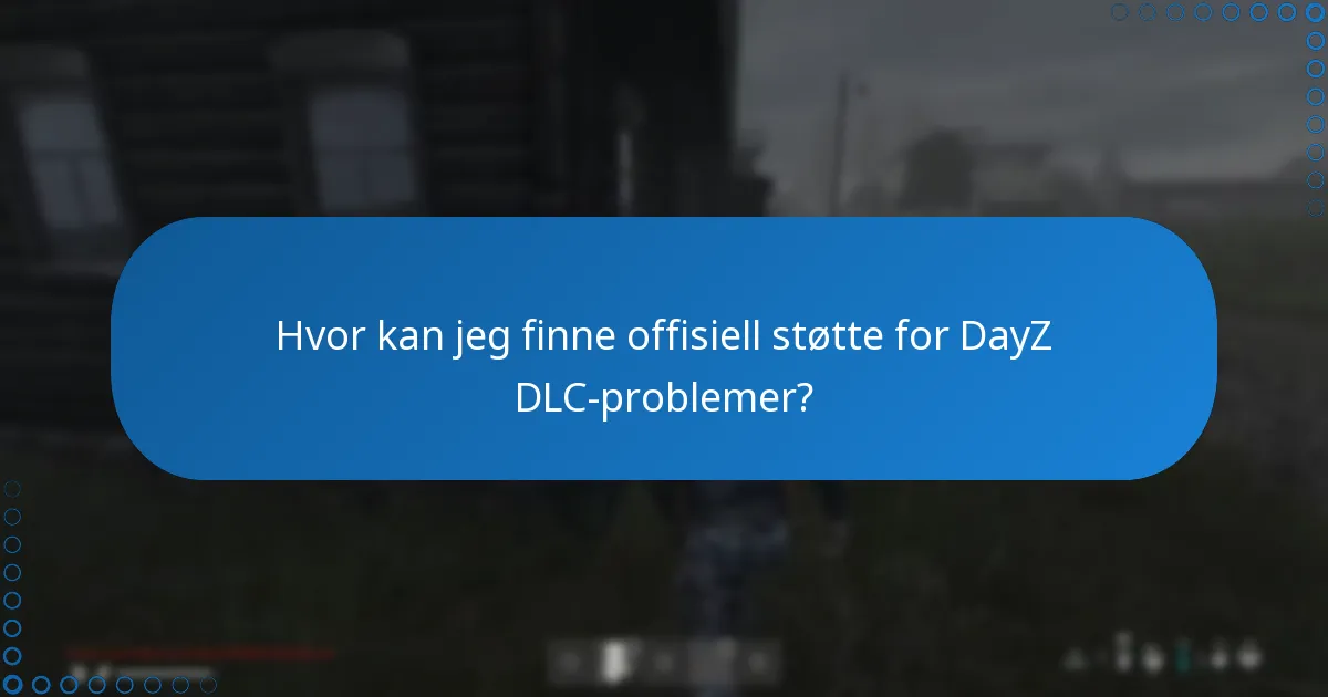 Hva er kontaktmetodene for DayZ kundestøtte?