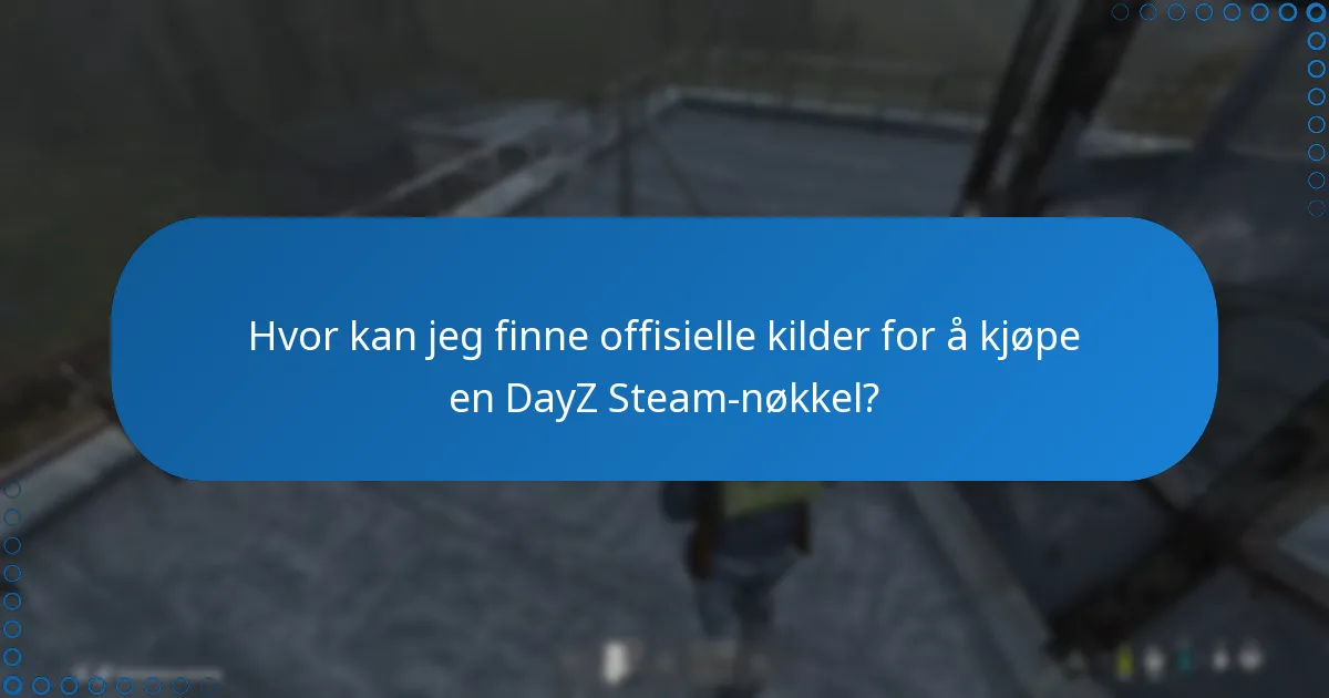 Hva er risikoene ved å kjøpe en DayZ Steam-nøkkel fra uautoriserte selgere?