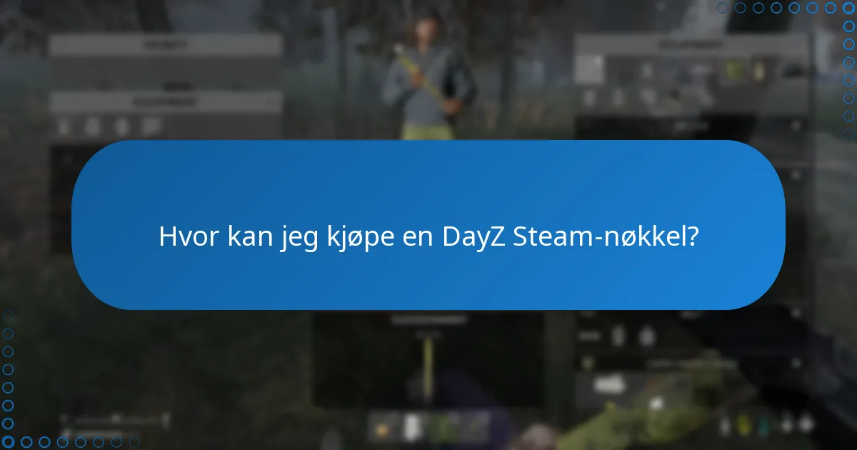 Hvor kan jeg kjøpe en DayZ Steam-nøkkel?