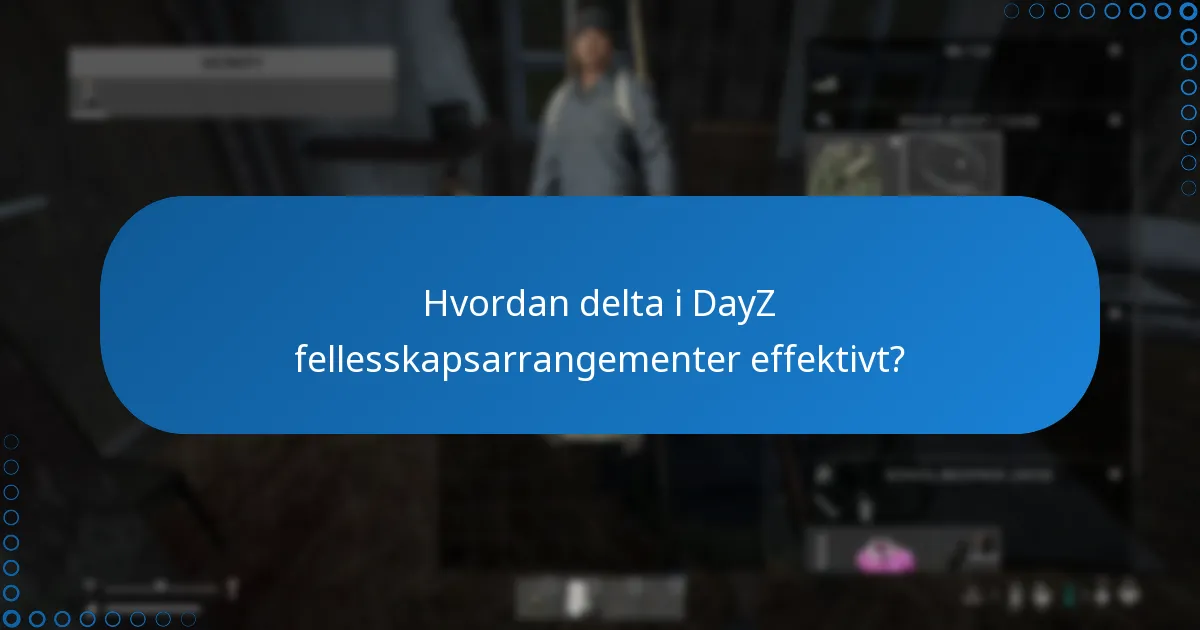 Når finner DayZ fellesskapsarrangementer vanligvis sted?