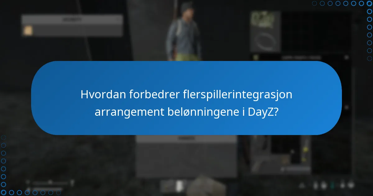 Hva er de beste praksisene for å delta i DayZ-arrangementer?