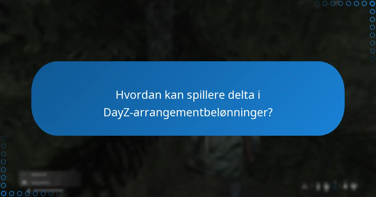 Hvordan sammenlignes DayZ-arrangementbelønninger med tidligere arrangementer?